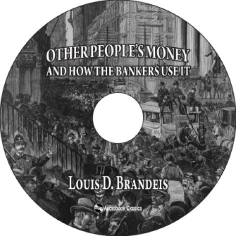 Other Peoples' Money and How The Bankers Use It